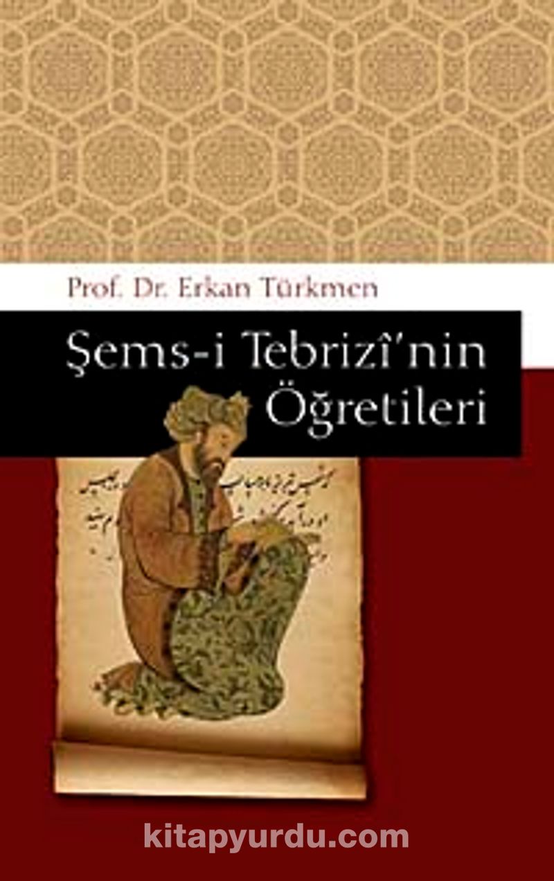 Şems-i Tebrizi'nin Öğretileri - Prof. Dr. Erkan Türkmen